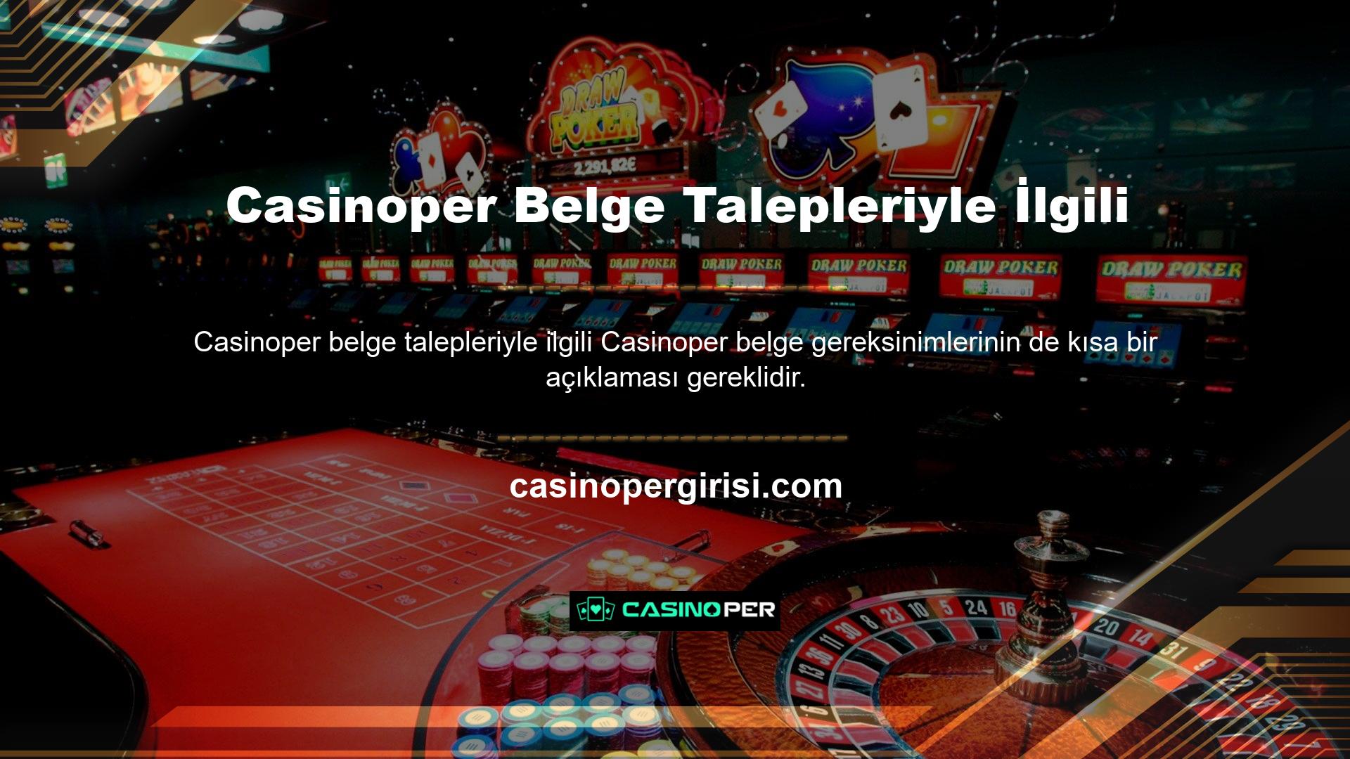 Casinoper web sitesi, kurallara uyan üyelerden herhangi bir belge talep etmemektedir
